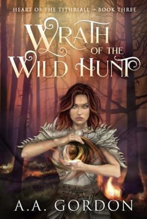 Wrath of the Wild Hunt (Heart of the Tithriall #3)