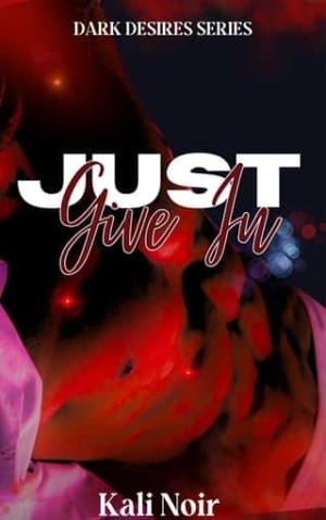 Just Give In (Dark Desires #2)