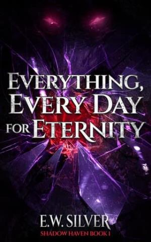 Everything, Every Day for Eternity (Shadow Haven #1)