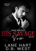 His Savage Vow (Savage Vows Duet #1)