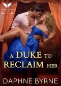 A Duke to Reclaim Her (Regency Second Chances #8)
