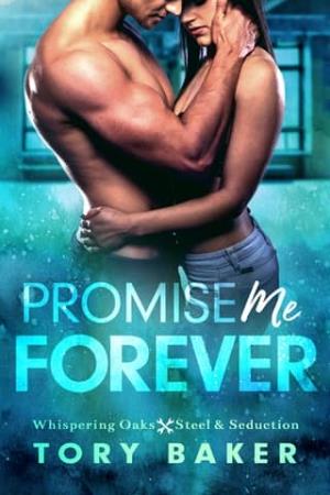 Promise Me Forever (Whispering Oaks: Steel & Seduction #4)