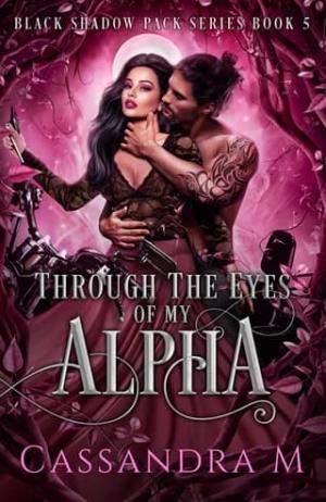 Through the Eyes of My Alpha (Black Shadow Pack #5)