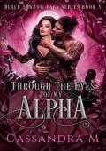 Through the Eyes of My Alpha (Black Shadow Pack #5)