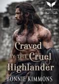 Craved By the Cruel Highlander (Brides of the Deadly Lairds #2)