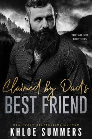 Claimed By Dad’s Best Friend (Wilder Brothers: Rugged Mountain #5)