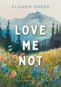 Love Me Not (Wildflower Ranch #1)