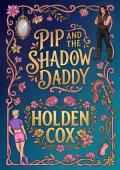 Pip and the Shadow Daddy (The Twinkpocalypse #1)