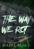 The Way We Rot