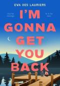 I’m Gonna Get You Back