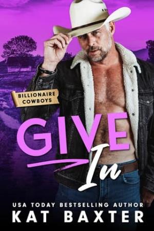 Give In (Billionaire Cowboys #4)