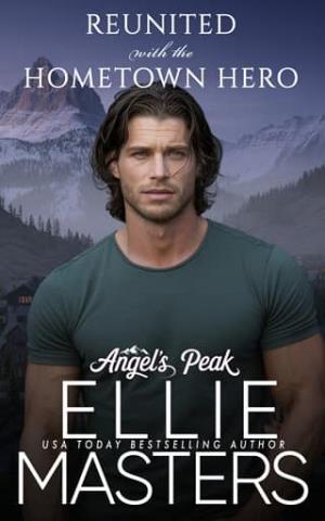 Reunited with the Hometown Hero (Angel’s Peak #9)