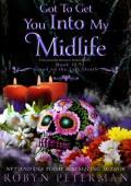 Got To Get You Into My Midlife (Good To The Last Death #15)