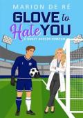 Glove to Hate You (London Regents FC #1)
