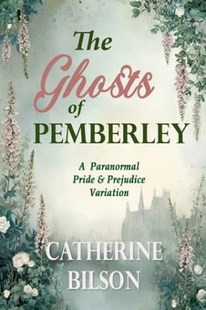 The Ghosts of Pemberley (Pride & Prejudice Variations)