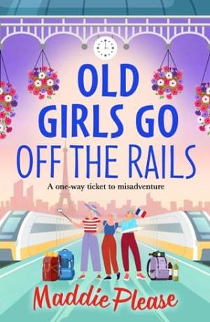 Old Girls Go Off the Rails (Old Ducks’ Club)