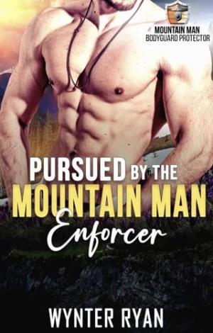 Pursued By the Mountain Man Enforcer (Mountain Man Bodyguard Protector #8)