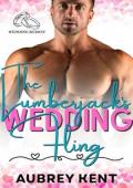The Lumberjack’s Wedding Fling (Mountain Man’s Fake Wedding Date: Wedding Season #9)