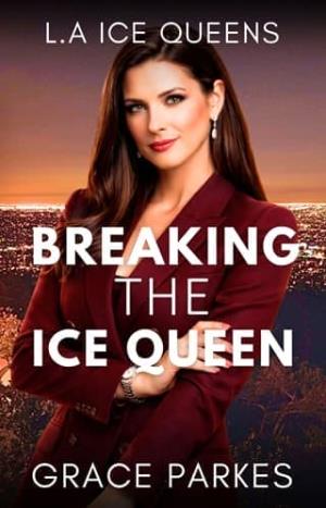 Breaking the Ice Queen (L.A Ice Queens #2)