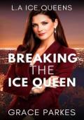 Breaking the Ice Queen (L.A Ice Queens #2)