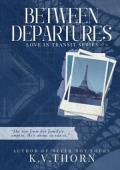 Between Departures (Love In Transit #1)