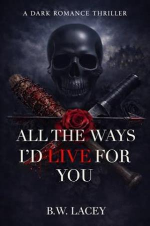 All the Ways I’d Live for You (Psychotic Devotion Trilogy #3)
