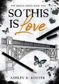 So This Is Love (The Bridge #2)