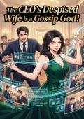 The CEO's Despised Wife is a Gossip God