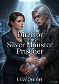 Director Claims Silver Monster Prisoner
