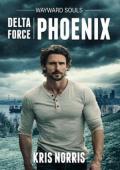 Delta Force: Phoenix (Wayward Souls #5)
