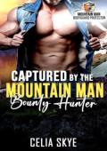 Captured By the Mountain Man Bounty Hunter (Mountain Man Bodyguard Protector #11)