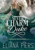 Never Charm a Duke (Spinster Sisterhood #3)