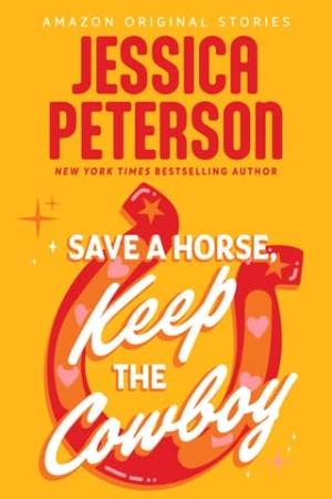 Save a Horse, Keep the Cowboy (Summer Lovin’ collection #2)