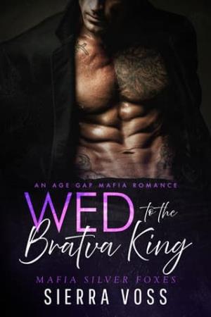 Wed to the Bratva King (Mafia Silver Foxes #4)