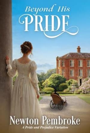 Beyond His Pride (Pride and Prejudice Variation)