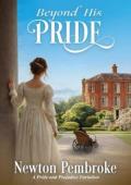 Beyond His Pride (Pride and Prejudice Variation)