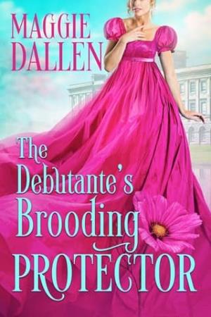 The Debutante’s Brooding Protector (The Duchess’s Darling Debutantes #1)
