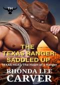 The Texas Ranger: Saddled Up (Texas Heat: The Heart of a Texas Ranger #3)