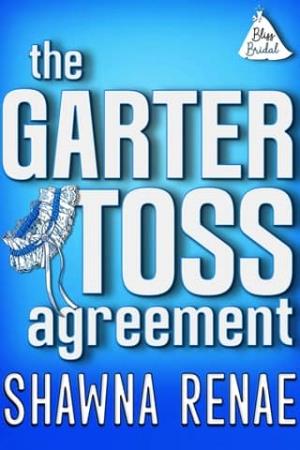 The Garter Toss Agreement (Bliss Bridal #2)