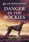Danger in the Rockies (Colorado K-9 Unit #3)
