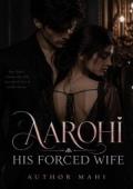 AAROHI : HIS FORCED WIFE