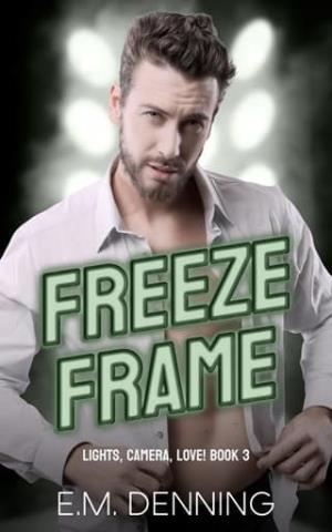 Freeze Frame (Lights, Camera, Love! #3)