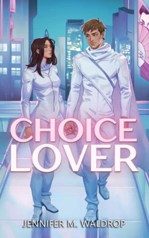 CHOICE Lover (Love, Manufactured #2)