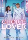 CHOICE Lover (Love, Manufactured #2)