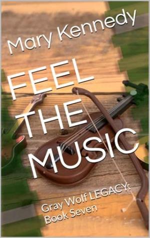 Feel the Music (Gray Wolf LEGACY #7)
