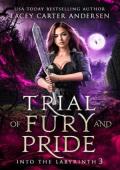 Trial of Fury and Pride (Into The Labyrinth #3)