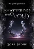 Shattering The Void (The Ether Chronicles #5)
