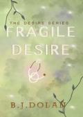 Fragile Desire (Desire #3)