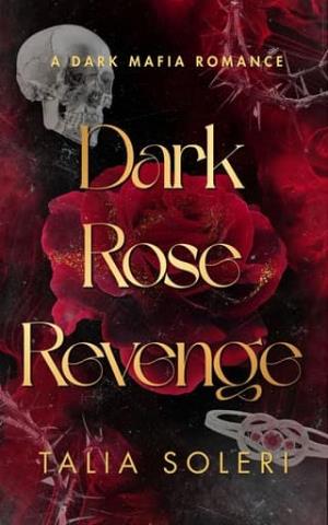 Dark Rose: Revenge (The Dark Rose Duet #1)