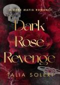 Dark Rose: Revenge (The Dark Rose Duet #1)